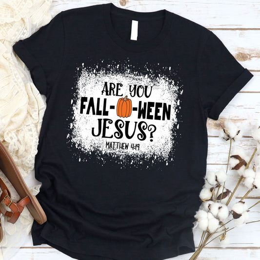 Are You Fall-O-Ween Jesus Tee